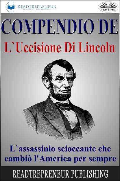 Readtrepreneur Publishing - Compendio De L'Uccisione Di Lincoln