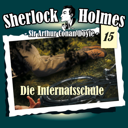 Sherlock Holmes, Die Originale, Fall 15: Die Internatsschule (Артур Конан Дойл). 