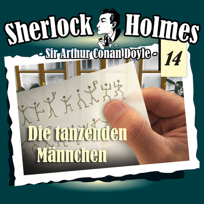 Артур Конан Дойл - Sherlock Holmes, Die Originale, Fall 14: Die tanzenden Männchen