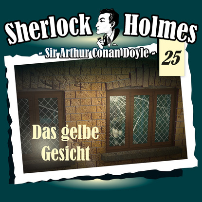 Артур Конан Дойл - Sherlock Holmes, Die Originale, Fall 25: Das gelbe Gesicht