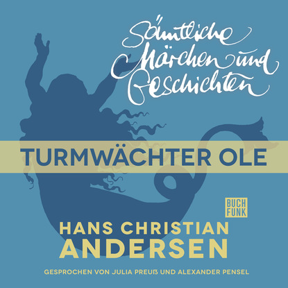 Ганс Христиан Андерсен - H. C. Andersen: Sämtliche Märchen und Geschichten, Der Turmwächter Ole
