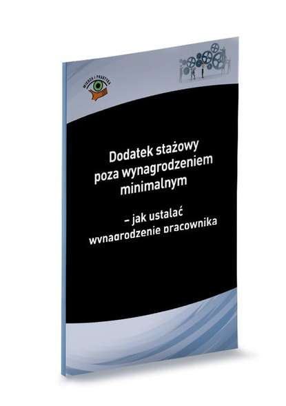 

Dodatek stażowy poza wynagrodzeniem minimalnym – jak ustalać wynagrodzenie pracownika