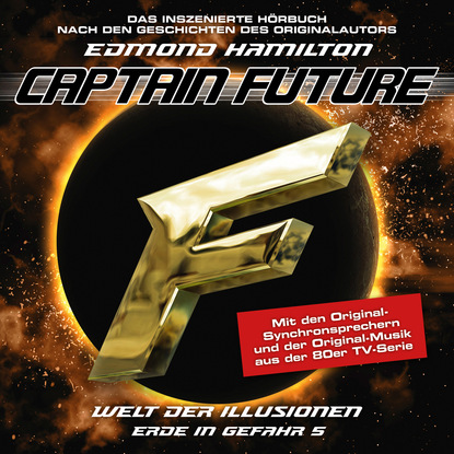 Edmond  Hamilton - Captain Future, Erde in Gefahr, Folge 5: Welt der Illusionen