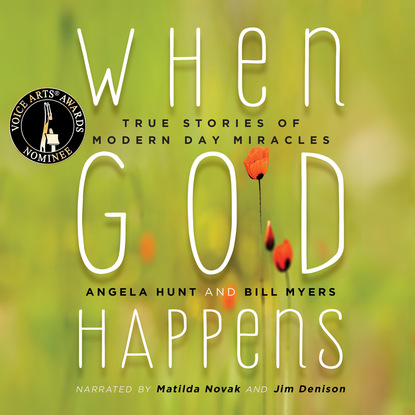 When God Happens - True Stories of Modern Day Miracles (Unabridged) - Angela Hunt