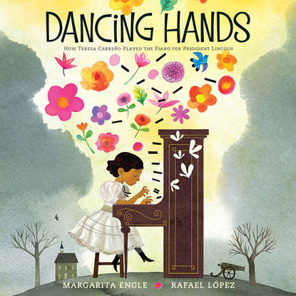 

Dancing Hands - How Teresa Carreño Played the Piano for President Lincoln (Unabridged)