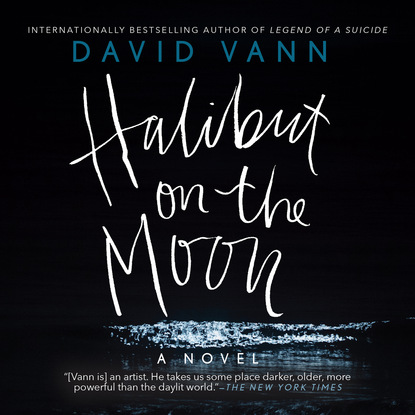 David  Vann - Halibut on the Moon (Unabridged)