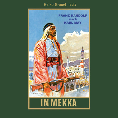 In Mekka - Karl Mays Gesammelte Werke, Band 50 (ungek?rzte Lesung)