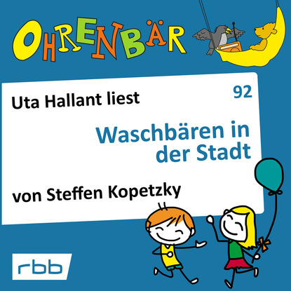 Ксюша Ангел - Ohrenbär - eine OHRENBÄR Geschichte, Folge 92: Waschbären in der Stadt (Hörbuch mit Musik)