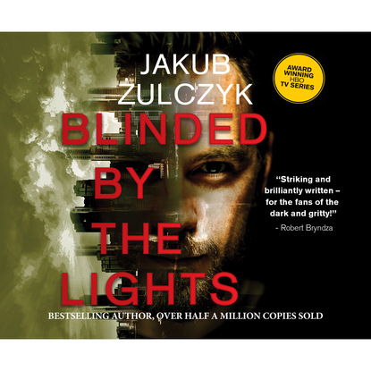Jakub Żulczyk - Blinded by the Lights (Unabridged)