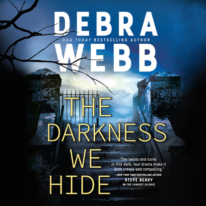 Debra  Webb - The Darkness We Hide (Unabridged)