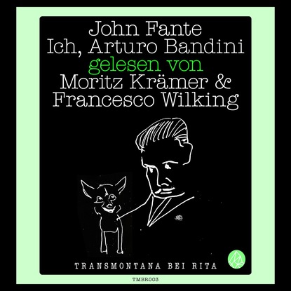 John  Fante - Ich, Arturo Bandini (Gekürzt)