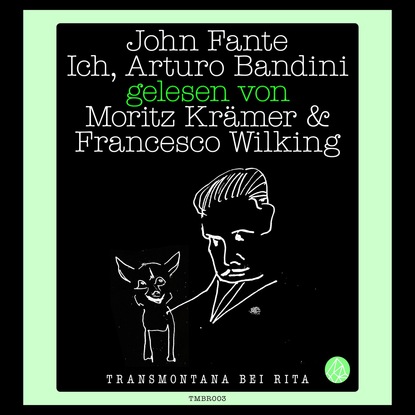 Ich, Arturo Bandini (Gekürzt) - John  Fante