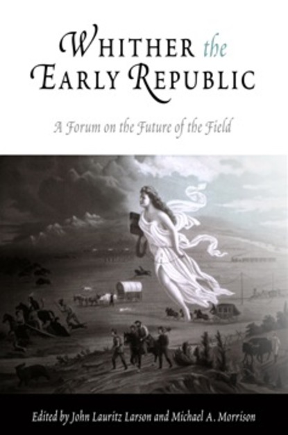 

Whither the Early Republic