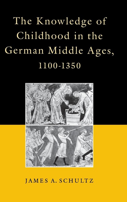 

The Knowledge of Childhood in the German Middle Ages, 1100-1350