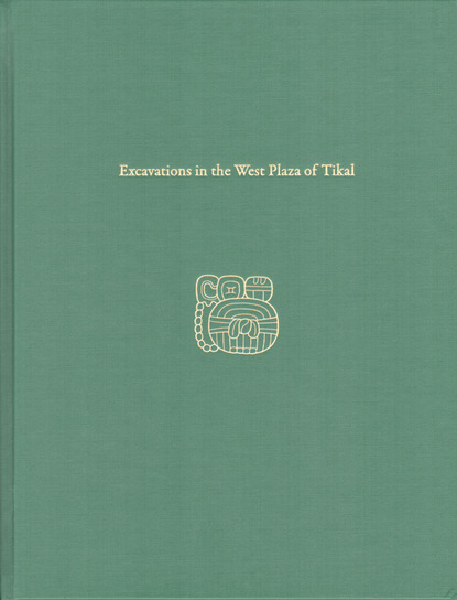

Excavations in the West Plaza of Tikal