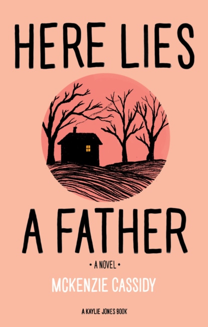 Mckenzie Cassidy - Here Lies a Father