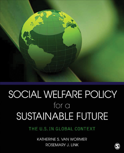 Katherine S. van Wormer - Social Welfare Policy for a Sustainable Future