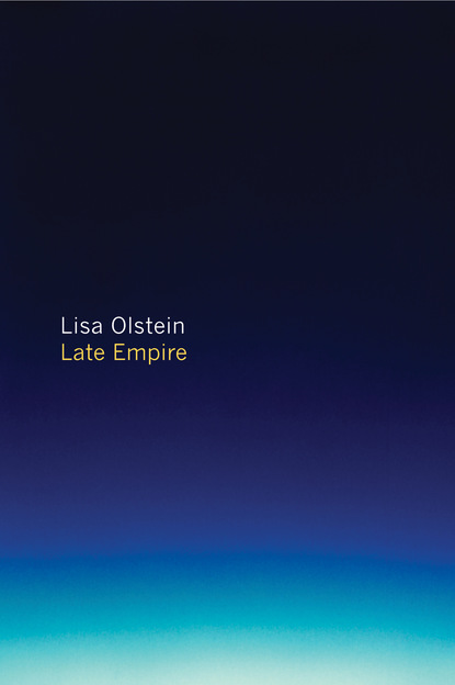 Lisa Olstein - Late Empire