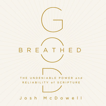 

God-Breathed - The Undeniable Power and Reliability of Scripture (Unabridged)
