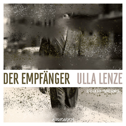 Ulla Lenze - Der Empfänger (Gekürzt)