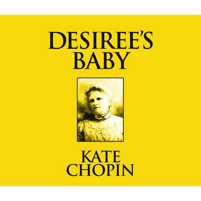 

Desiree's Baby (Unabridged)