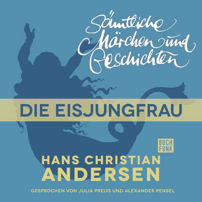 

H. C. Andersen: Sämtliche Märchen und Geschichten, Die Eisjungfrau