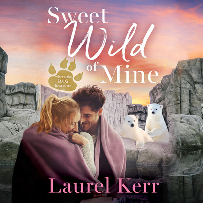 Ксюша Ангел - Sweet Wild of Mine - Where the Wild Hearts Are, Book 2 (Unabridged)