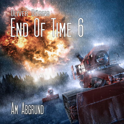 End of Time, Folge 6: Am Abgrund (Oliver D?ring Signature Edition)