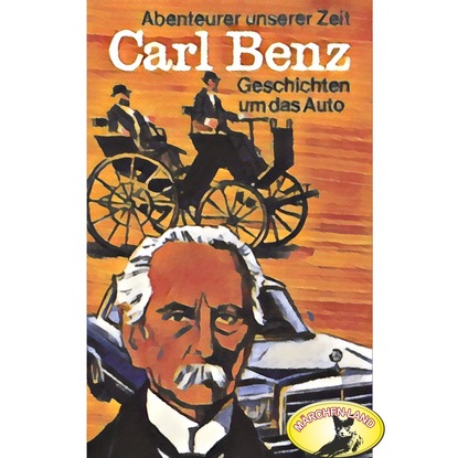 Ксюша Ангел - Abenteurer unserer Zeit, Carl Benz