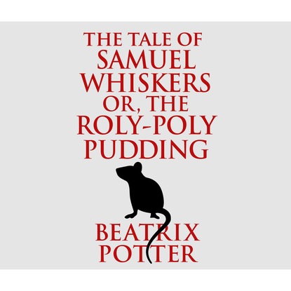 Beatrix Potter - The Tale of Samuel Whiskers or, The Roly-Poly Pudding (Unabridged)