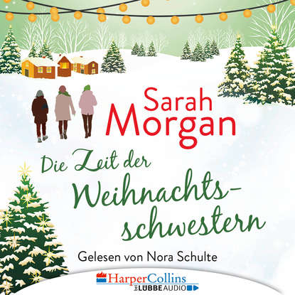 

Die Zeit der Weihnachtsschwestern (Ungekürzt)