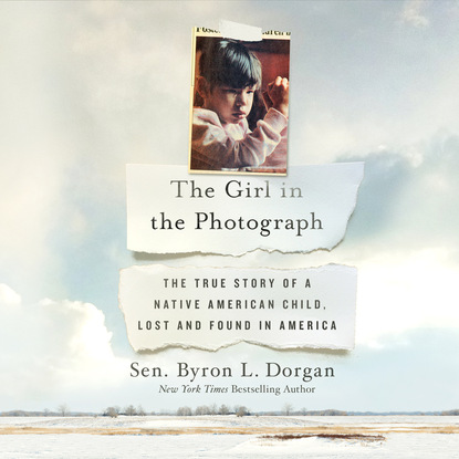 

The Girl in the Photograph - The True Story of a Native American Child, Lost and Found in America (Unabridged)