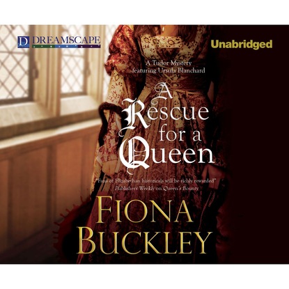 Fiona Buckley — A Rescue for a Queen - Ursula Blanchard 11 (Unabridged)