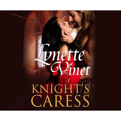 Knight's Caress (Unabridged) - Lynette Vinet