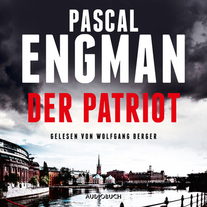 Pascal Engman — Der Patriot (Ungek?rzt)