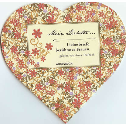 

Mein Liebster - Liebesbriefe berühmter Frauen (gekürzte Fassung)