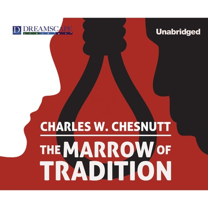 

The Marrow of Tradition (Unabridged)