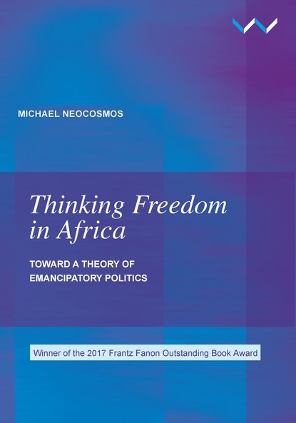 Michael Neocosmos - Thinking Freedom in Africa