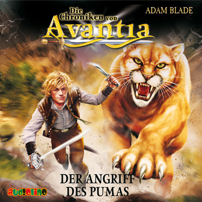 Adam Blade — Der Angriff des Pumas - Die Chroniken von Avantia 3