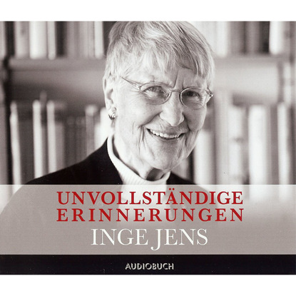 

Unvollständige Erinnerungen (gekürzte Fassung)