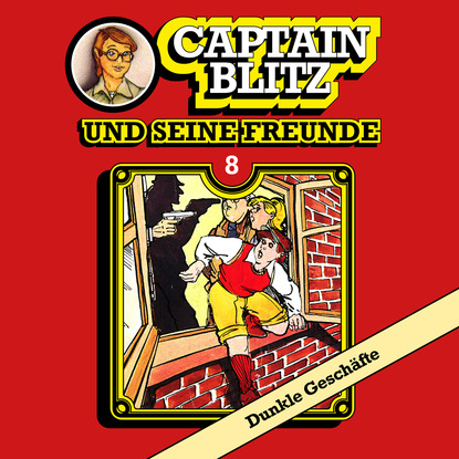 Ксюша Ангел - Captain Blitz und seine Freunde, Folge 8: Dunkle Geschäfte