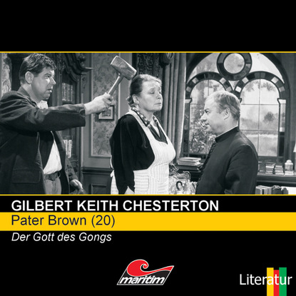 Гилберт Кийт Честертон - Pater Brown, Folge 20: Der Gott des Gongs