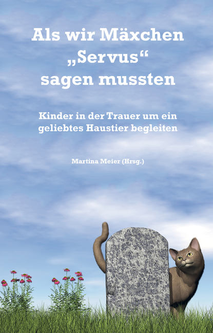 Martina Meier - Als wir Mäxchen "Servus" sagen mussten