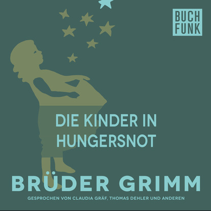 Brüder Grimm - Die Kinder in Hungersnot