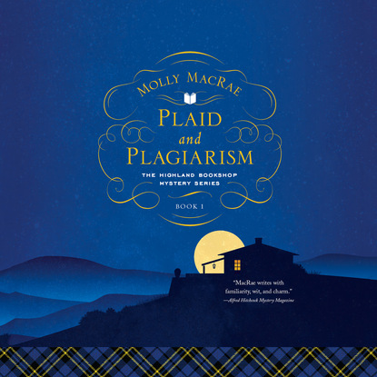 Plaid and Plagiarism - A Highland Bookshop Mystery 1 (Unabridged) (Molly MacRae). 