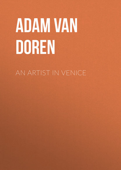 Adam Van Doren - An Artist in Venice