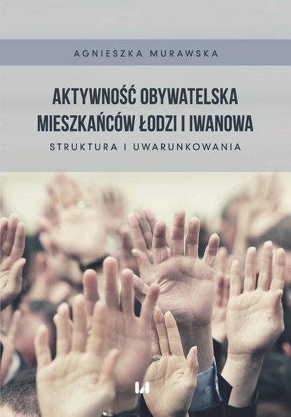 Agnieszka Murawska - Aktywność obywatelska mieszkańców Łodzi i Iwanowa