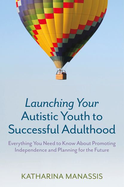 Katharina Manassis - Launching Your Autistic Youth to Successful Adulthood