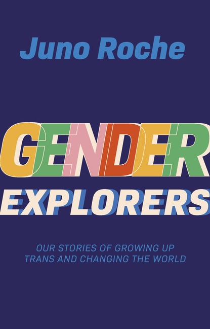 Juno Roche - Gender Explorers