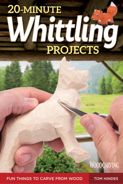 Tom Hindes — 20-Minute Whittling Projects